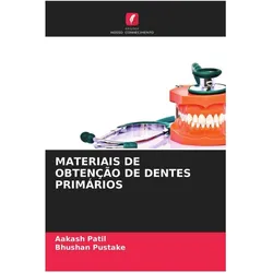Materiais De Obtenção De Dentes Primários, Ratgeber von Bhushan Pustake, Aakash Patil