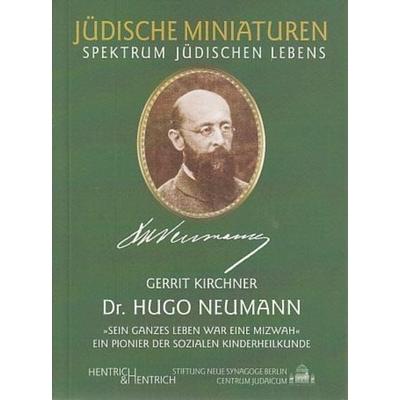 Dr. Hugo Neumann. Ein Pionier der sozialen Kinderheilkunde, Taschenbuch von Gerrit Kirchner, Hentrich und Hentrich Verlag Berlin