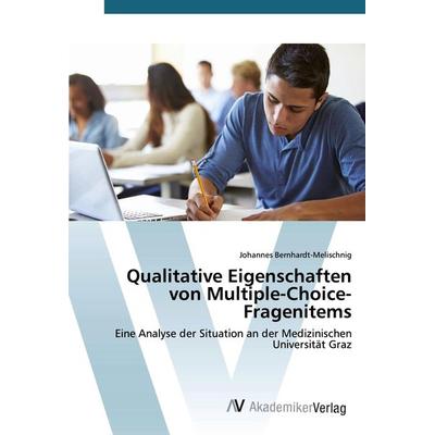Qualitative Eigenschaften von Multiple-Choice-Fragenitems, Taschenbuch von Johannes Bernhardt-Melischnig, AV Akademikerverlag, 978-3-330-51047-0