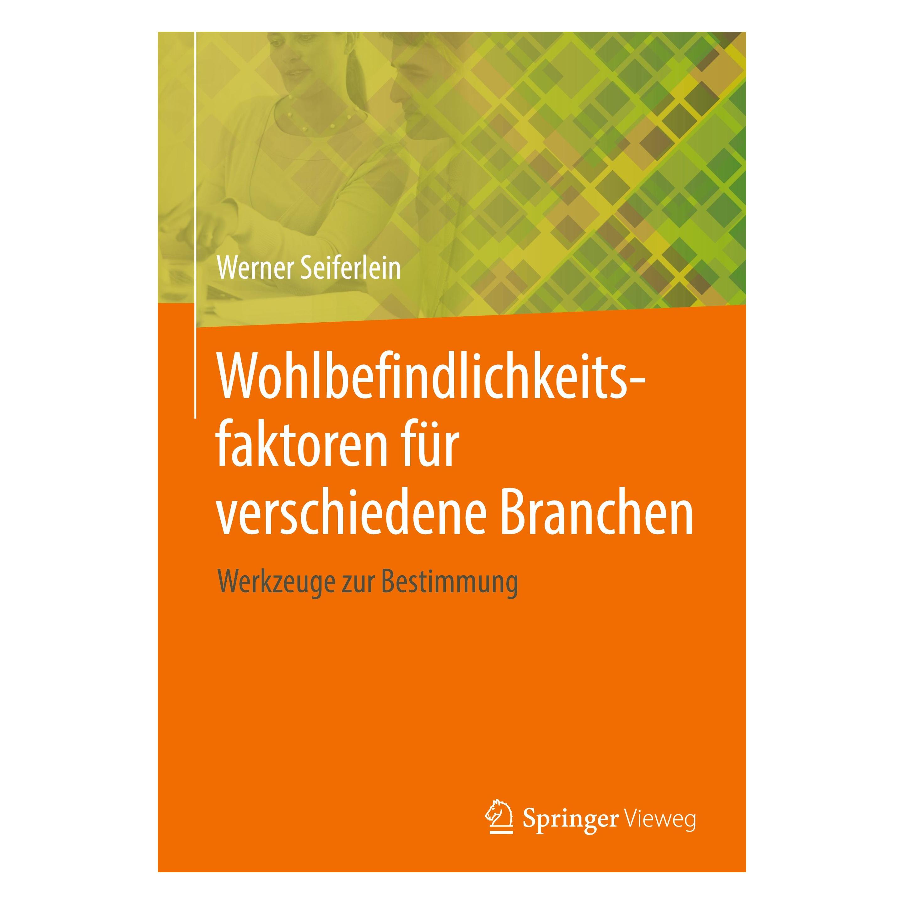 Springer Wohlbefindlichkeitsfaktoren für verschiedene Branchen (Deutsch, Werner Seiferlein, 2020) (9783658310066)