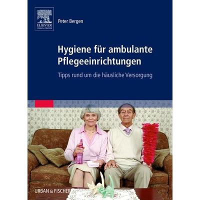 Hygiene für ambulante Pflegeeinrichtungen, Taschenbuch von Peter Bergen, Urban & Fischer in Elsevier, 978-3-437-27430-5