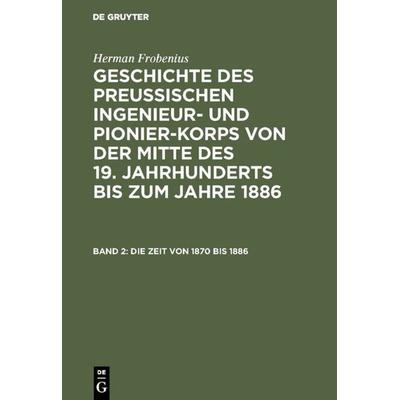 Die Zeit von 1870 bis 1886, Gebundene Ausgabe von Herman Frobenius, De Gruyter, 978-3-11-120463-5
