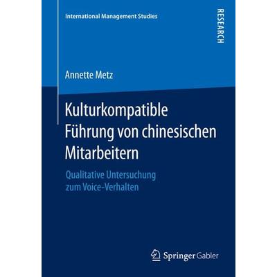 Kulturkompatible Führung von chinesischen Mitarbeitern, Taschenbuch von Annette Metz, Springer Fachmedien Wiesbaden GmbH, 978-3-658-09284-9