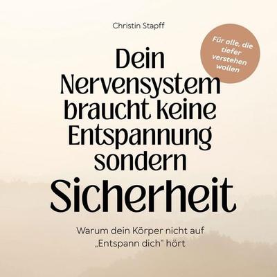 Nervensystem braucht keine Entspannung – sondern Sicherheit - Christin Stapff, Audio, 9783693306260