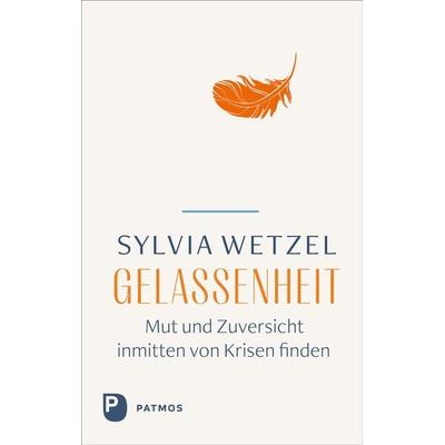 Gelassenheit, Gebundene Ausgabe von Sylvia Wetzel, Patmos Verlag, 978-3-8436-1581-5