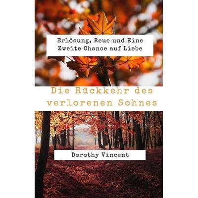 Die Rückkehr des verlorenen Sohnes, Taschenbuch von Dorothy Vincent, Indy pub, 978-1-08-814304-9