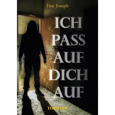 Ich pass auf dich auf, Taschenbuch von Fine Joseph, BoD – Books on Demand, 978-3-7578-0176-2