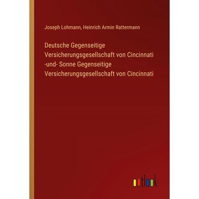 Deutsche Gegenseitige Versicherungsgesellschaft von Cincinnati -und- Sonne Gegenseitige Versicherungsgesellschaft von Cincinnati, Taschenbuch von