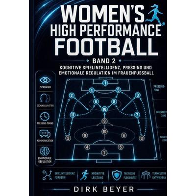 Band 2 Womens High Performance Football, Taschenbuch von Dirk Beyer, BoD – Books on Demand, 978-3-695-75206-5