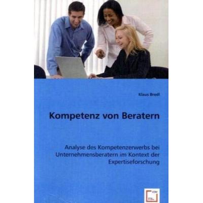 Bredl, K: Kompetenz von Beratern, Taschenbuch von Klaus Bredl, VDM, 978-3-8364-5760-6