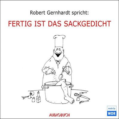 Fertig ist das Sackgedicht - Robert Gernhardt,Pit Knorr,Bernd Eilert,Frank Hocker,Gerd Köster, Audio, 9783958623187