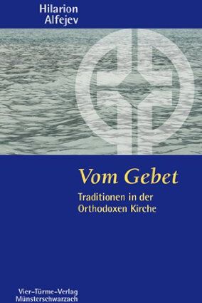 Hilarion Alfejev - Vom Gebet. Traditionen in der Orthodoxen Kirche. - Preis vom 09.10.2026 07:28:09 h