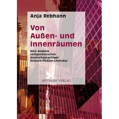 Von Innen- und Außenräumen, Taschenbuch von Anja Rebhann, Aisthesis, 978-3-89528-974-3