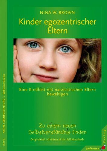 Brown, Nina W. - Kinder egozentrischer Eltern: Eine Kindheit mit narzisstischen Eltern bewältigen. Zu einem neuen Selbstverständnis finden - Preis vom 10.10.2026 11:48:34 h