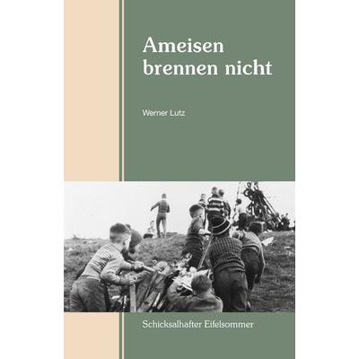 Ameisen brennen nicht, Taschenbuch von Werner Lutz, Rhein-Mosel-Verlag, 978-3-89801-084-9