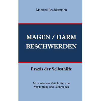 Magen- und Darmbeschwerden, Taschenbuch von Manfred Breddermann, BoD – Books on Demand, 978-3-7412-5108-5