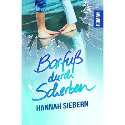 Barfuß durch Scherben, Taschenbuch von Hannah Siebern, BoD – Books on Demand, 978-3-7504-2902-4