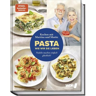 Pasta, wie wir sie lieben – Kochen mit Martina und Moritz!, Gebundene Ausgabe von Martina Meuth,Bernd Neuner-Duttenhofer, Becker Joest Volk Verlag,