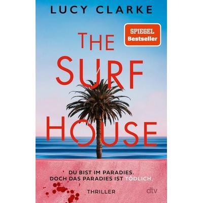 The Surf House, Taschenbuch von Lucy Clarke, dtv