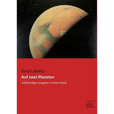 Auf zwei Planeten, Taschenbuch von Kurd Lasswitz, Europäischer Literaturverlag, 978-3-95909-219-7