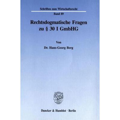 Rechtsdogmatische Fragen zu § 30 I GmbHG., Taschenbuch von Hans-Georg Berg, Duncker & Humblot, 978-3-428-08418-0