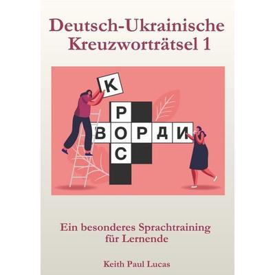 Deutsch-Ukrainische Kreuzworträtsel 1, Taschenbuch von Keith Paul Lucas, Scribo Puzzles Publishing Ltd, 978-1-918848-09-0