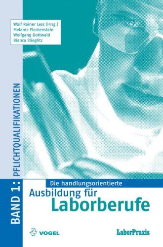 Less, Wolf Rainer - Die handlungsorientierte Ausbildung für Laborberufe 1: Pflichtqualifikationen: BD 1 - Preis vom 17.10.2026 19:25:27 h