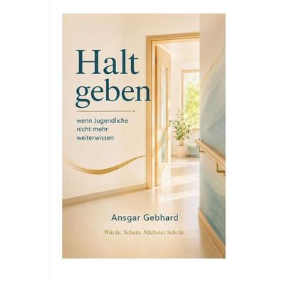 Halt geben, wenn Jugendliche nicht mehr weiterwissen, Taschenbuch von Ansgar Gebhard, Epubli, 978-3-565-76330-6