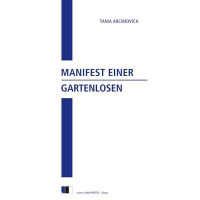 Manifest einer Gartenlosen, Taschenbuch von Tania Arcimovich, Edition.fotoTAPETA Berlin, 978-3-949262-49-4