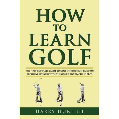 How to Learn Golf, Taschenbuch von Harry III Hurt,Harry Hurt III, Atria Books, 978-1-4165-7367-8