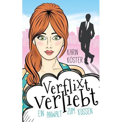 Verflixt verliebt - Ein Anwalt zum Küssen, Taschenbuch von Karin Köster, BoD – Books on Demand, 978-3-7431-8941-6