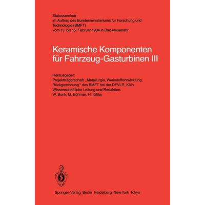 Keramische Komponenten für Fahrzeug-Gasturbinen III, Taschenbuch von , Springer Berlin, 978-3-540-13529-6