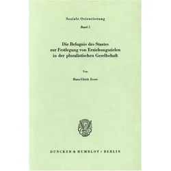 Die Befugnis des Staates zur Festlegung von Erziehungszielen in der pluralistischen Gesellschaft., Fachbücher von Hans-Ulrich Evers