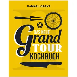 Das neue Grand Tour Kochbuch 2.0, Ratgeber von Hannah Grant