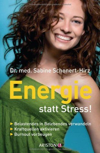 Sabine Schonert-Hirz - Energie statt Stress!: Belastendes in Belebendes verwandeln. Kraftquellen aktivieren. - Burnout vorbeugen - - Preis vom 01.10.2026 17:08:56 h