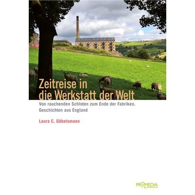 Zeitreise in die Werkstatt der Welt, Taschenbuch von Laura. C. Göbelsmann, Promedia, 978-3-85371-535-2