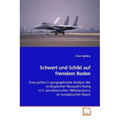 Sperling, O: Schwert und Schild auf fremdem Boden, Taschenbuch von Oliver Sperling, VDM, 978-3-639-11791-2