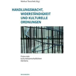Handlungsmacht, Widerständigkeit und kulturelle Ordnungen, Fachbücher von Markus Tauschek, Tauschek Markus