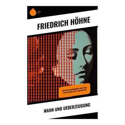 Wahn und Ueberzeugung, Taschenbuch von Friedrich Höhne, Sharp Ink, 978-80-283-5172-4