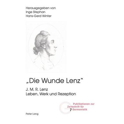 'Die Wunde Lenz'; Taschenbuch von , Peter Lang AG, Internationaler Verlag der Wissenschaften, 978-3-03910-050-7