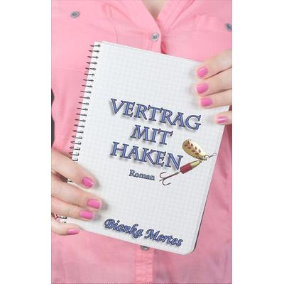 Vertrag mit Haken, Gebundene Ausgabe von Bianka Mertes, Tredition, 978-3-347-76007-3