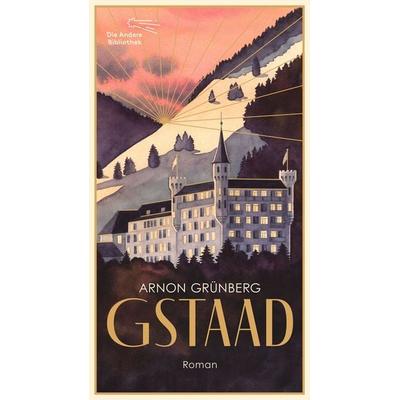 Gstaad, Gebundene Ausgabe von Arnon Grünberg, AB - Die Andere Bibliothek, 978-3-8477-0465-2