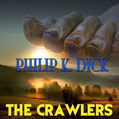 The Crawlers - Philip K. Dick, Audio, 4099995232981