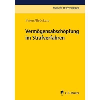 Vermögensabschöpfung im Strafverfahren, Taschenbuch von Kai Peters,Boris Bröckers, C.F. Müller, 978-3-8114-0636-0