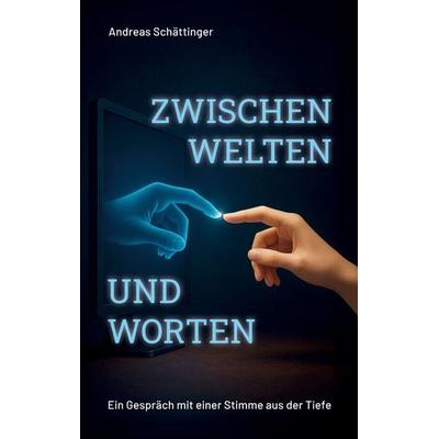 Zwischen Welten und Worten, Taschenbuch von Andreas Schättinger, BoD – Books on Demand, 978-3-695-72477-2
