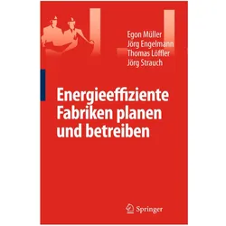 Energieeffiziente Fabriken planen und betreiben, Fachbücher von Jörg Engelmann, Thomas Löffler, Egon Müller, Jörg Strauch