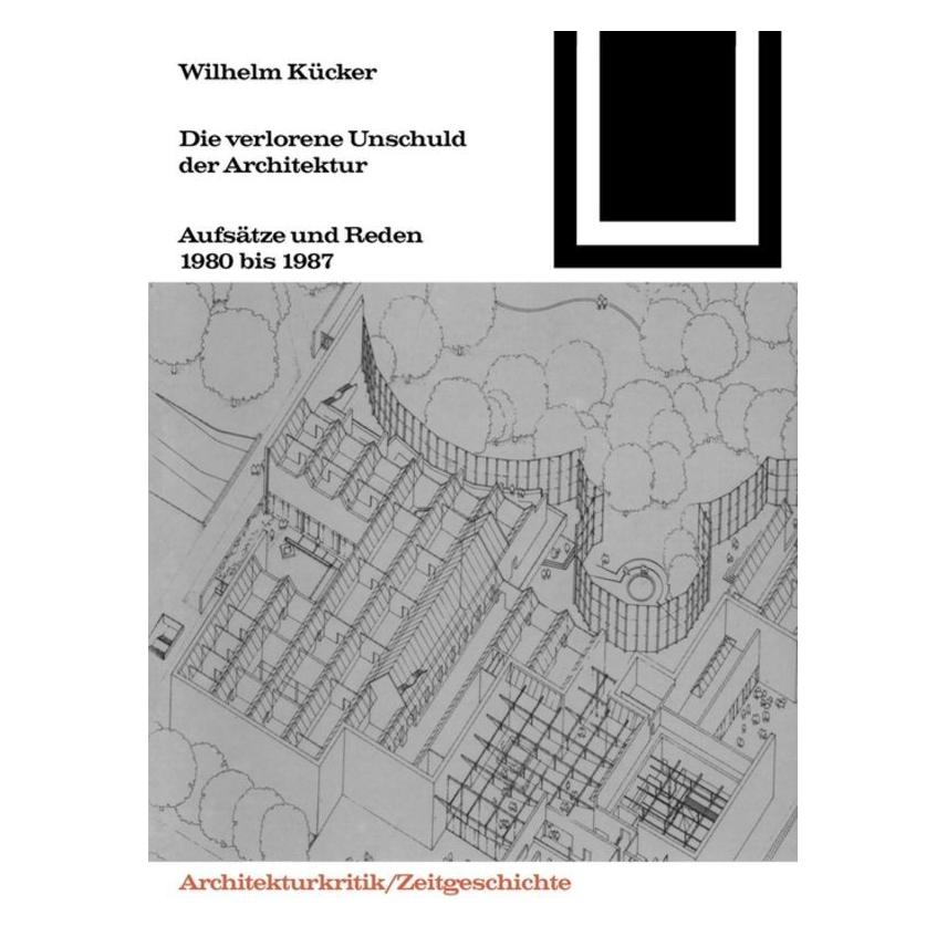 Birkhäuser Die verlorene Unschuld der Architektur (Deutsch, Softcover, Wilhelm Kücker) (55866724)