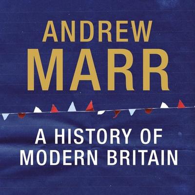 A History of Modern Britain - Andrew Marr, Audio, 9781509833696