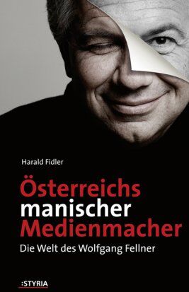 Harald Fidler - Österreichs manischer Medienmachen. Die Welt des Wolfgang Fellner - Preis vom 11.10.2026 03:10:56 h