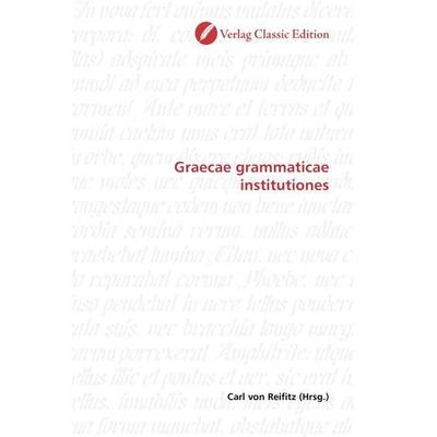 Graecae grammaticae institutiones, Taschenbuch von , Classic Edition, 978-3-86932-564-4